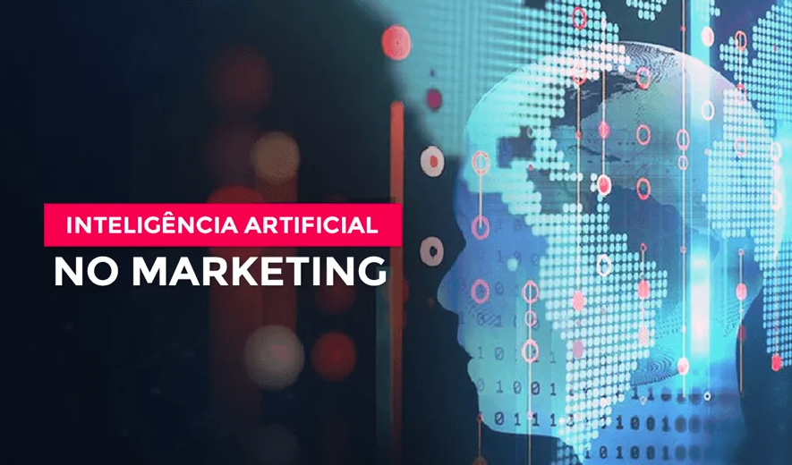 Inteligência Artificial no Marketing Digital: Como Usar na Prática